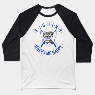 fishing makes me happy Baseball T-Shirt